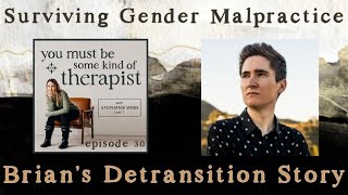 30 Surviving Gender Malpractice Brian’s Detransition Story [upl. by Adrahc]