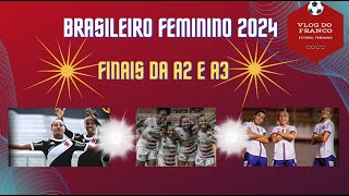 BRASILEIRÃO FEMININO 2024  FINAIS A2 e A3 [upl. by Lashoh]