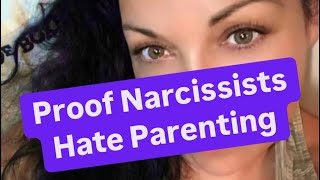 Proof Narcissists Hate Parenting [upl. by Htnnek39]