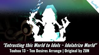 Entrusting this World to Idols  Idolatrize World Touhou 13  Ten Desires Arrange [upl. by Aihsenrad]