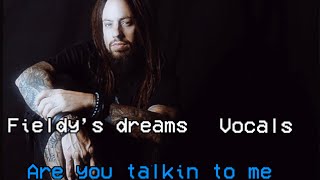 Are you talkin to me  Fieldy’s dreams vocals [upl. by Slavic]