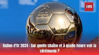 Ballon dOr 2024 Sur quelle chaîne et à quelle heure voir la cérémonie [upl. by Veron]