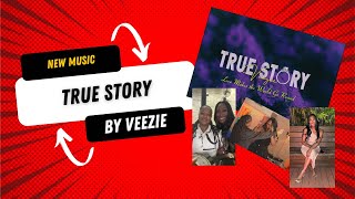 True Story by Veezie [upl. by Normac]