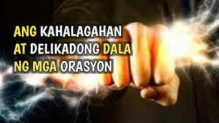 ANG KAHALAGAHAN AT PAGKADELIKADO NG MGA ORASYON [upl. by Adamski]