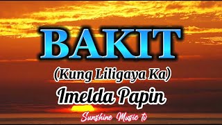 BAKIT Kung liligaya ka Imelda Papin with Lyrics [upl. by Carmel]