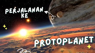 Perjalanan Ke Protoplanet [upl. by Ynaffit524]