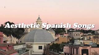 aesthetic spanish songs full playlist [upl. by Naneik155]