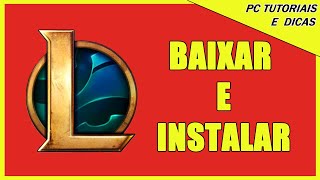 Como BAIXAR E INSTALAR o JOGO League Of Legends LOL para Windows e Mac  ATUALIZADO 2020 [upl. by Ari]