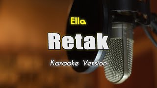 RETAK  ELLA Karaoke amp Lirik Nada Asli By Bening Musik [upl. by Gaston460]