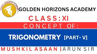 TRIGONOMETRY Class 11 PART 5  MUSHKIL ASAAN BY ARUN SIR [upl. by Enala503]