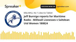 Jeff Burnige reports for Maritime Radio  Millwall Lionesses v Saltdean Utd Women 180824 [upl. by Kial]