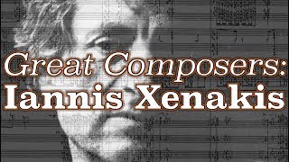 Great Composers Iannis Xenakis [upl. by Newnorb]