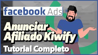 FACEBOOK ADS Como anunciar como Afiliado KIWIFY Rápido e Fácil 2024 [upl. by Yancy279]