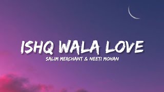 Ishq wala Love  Salim Merchant Neeti Mohan amp Shekhar Ravjiani Lyrics  Lyrical Bam Hindi [upl. by Abbe604]