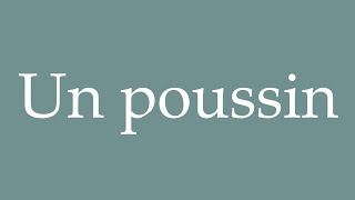 How to Pronounce Un poussin A chick Correctly in French [upl. by Lothar]