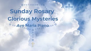 Sunday Rosary  Glorious Mysteries  Virtual Rosary Sunday  Follow Along Rosary  Ave Maria Piano [upl. by Lurlene]