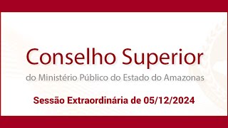 Sessão Extraordinária do Conselho Superior do Ministério Público de 05122024 [upl. by Fabron638]