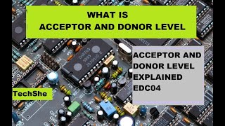 Acceptor amp Donor Level EDC04 [upl. by Elfreda265]