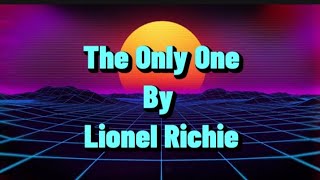 Lionel Richie  The Only One Lyrics [upl. by Avik]