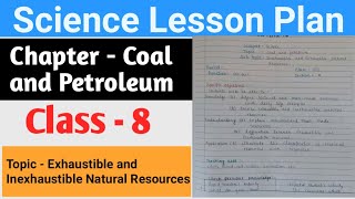 Science lesson plan Class 8Chap  Coalamp Petroleum Topic Exhaustible amp Inexhaustible Natural Re [upl. by Kimberli511]