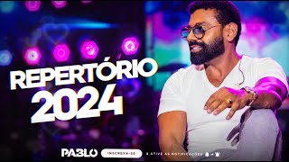 PABLO  REPERTÓRIO 2024  AO VIVO [upl. by Zitah754]