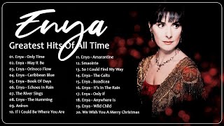 The Very Best Of ENYA Full Album 2024 🎶 ENYA Greatest Hits Playlist 🎼 Only Time May It Be Only If [upl. by Wampler]