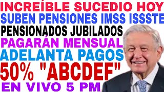 YA ORDENÓ 50 IMSS ISSSTE PENSIONADOS JUBILADOS 2024 PAGO MENSUAL BIENESTAR Y MÁS HOY 5 PM [upl. by Ettenwad]