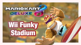 Wii Funky Stadium  Mario Kart 8 DELUXE Custom Tracks B3 [upl. by Webber]