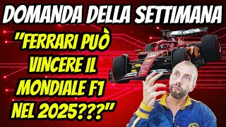 quotFERRARI PUÒ VINCERE IL MONDIALE F1 NEL 2025quot 🤔 DOMANDA DELLA SETTIMANA [upl. by Normi443]