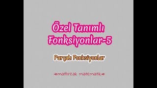 Özel Tanımlı Fonksiyonlar5 Parçalı Fonksiyonlar [upl. by Akinom]