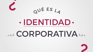 ¿Qué es la identidad corporativa [upl. by Pacifica]