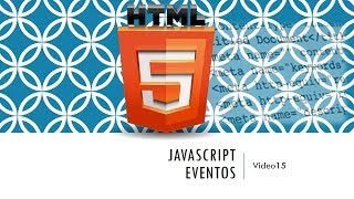 Curso HTML 5 Eventos en HTML5 con JavaScript I Vídeo 15 [upl. by Lyrej]