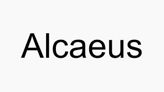 How to pronounce Alcaeus [upl. by Rimisac136]