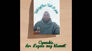 TalkingBen Talk to you Thematik  Cannabis der Legale weg klemmt 🥦🙈 [upl. by Ahseined]