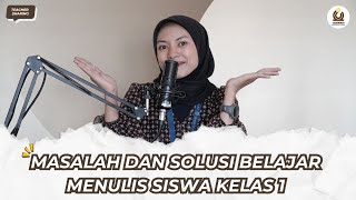 Teacher Sharing EP1  Masalah dan Solusi Belajar Menulis Siswa Kelas 1 [upl. by Lleon]