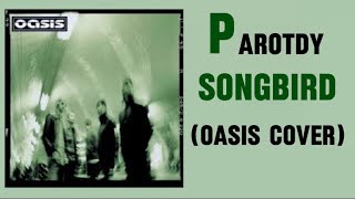 PAR0TDY  Songbird Oasis Cover [upl. by Oralee]