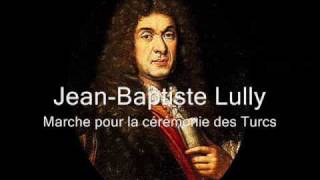 Jean Baptiste Lully 16321687  Marche pour la cérémonie des Turcs [upl. by Nylaras198]