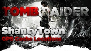 Tomb Raider Shantytown GPS Cache Location Guide [upl. by Alleram]