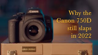 Canon 750D Appreciation video in 2022 [upl. by Araik221]