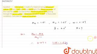 A thin prism is made of a material having refractive indices 161 and 165 for red and violet li [upl. by Idhem]