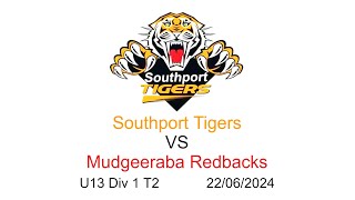 Southport Tigers U13 Div 1 V Mudgeeraba Redbacks 22624 [upl. by Eeliab]