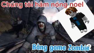 Chúng Tôi Hâm Nóng Noel Bằng Left 4 Dead [upl. by Pittel]