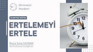 Ücretsiz Ertelemeyi Ertele Eğitimi  27 Temmuz Cumartesi 2100  Minimalist Akademi [upl. by Allemac]