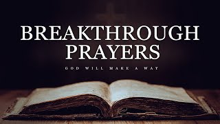 Special Breakthrough Prayers  PLAY THIS DAILY and Be Blessed [upl. by Engelhart706]