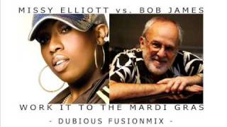 Missy Elliot vs Bob James  Work It To The Mardi Gras Dubious Remash [upl. by Damle100]