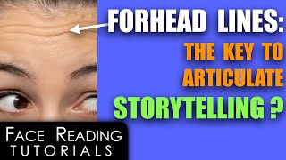 Forehead Lines The Key To Articulate Storytelling [upl. by Michaeline]