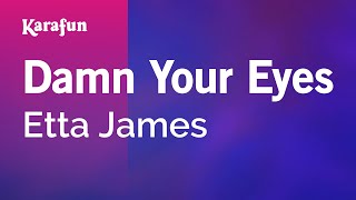 Damn Your Eyes  Etta James  Karaoke Version  KaraFun [upl. by Rats]