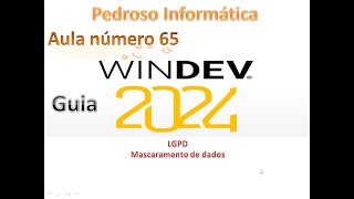 Guia Windev 2024  aula65  LGPD  Mascarando dados [upl. by Aeet679]