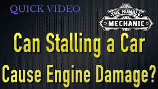 Can Stalling a Car Cause Engine Damage [upl. by Pell]