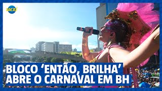 Carnaval BH 2024 Então brilha abre folia no centro de BH [upl. by Raskin562]